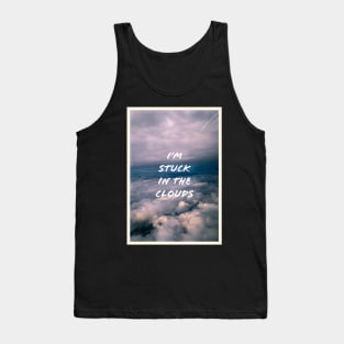 Stuck in the clouds Tank Top